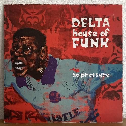 Delta House Of Funk / No Pressure (12