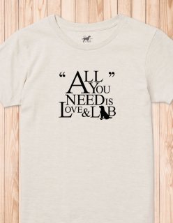All You Need is Love & Lab T