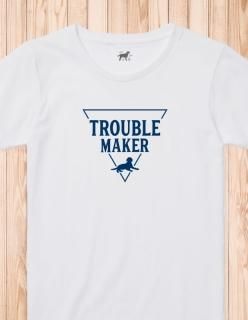 TROUBLE MAKER T