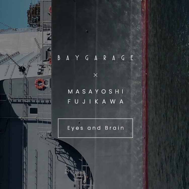 BAYGARAGE x MASAYOSHI FUJIKAWA