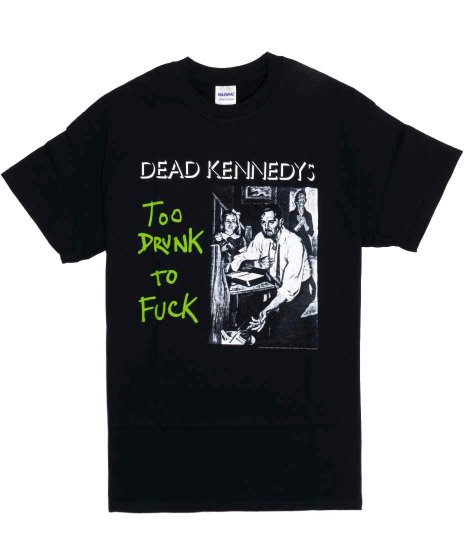 Dead Kennedys/オフィシャルバンドTシャツ/Too Drunk ,Too Fxxkカラー：ブラック<br>サイズ：S〜L<br>名曲Too Drunk to FxxKのデザインです