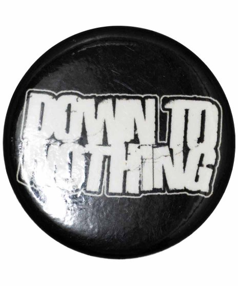 Down To Nothing/オフィシャル缶バッジ/バンドロゴカラー：ブラック<br>サイズ：25mm<br>ブラックベースにバンドロゴをホワイトでデザイン