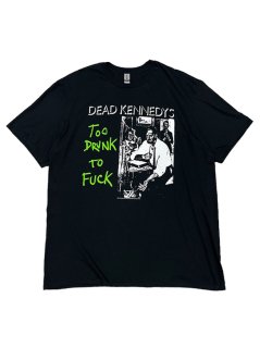 DEAD KENNEDYS / TOO DRUNK TO FUCK