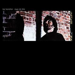 KIP HANRAHANCoup De Tete (CD) - パライソレコード
