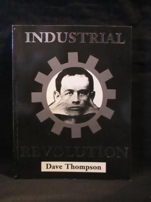 The Industrial Revolution Dave Thompson 洋書 英語 ペーパーバック Cleopatra 古書 コモド ブックス Komodo Books 埼玉県川口市 古本 販売 買取 映画 音楽 幻想文学 漫画 劇画 オカルト 芸能 サブカル 美術 建築 写真 思想哲学 民俗文化 人文社会