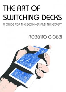 【完訳・DVD付き】Roberto Giobbi『The Art of Switching Decks（アートオブデックスイッチ）』　訳：富山達也