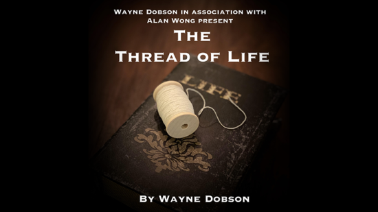 The Thread of Life(スレッド・オブ・ライフ)by Wayne Dobson The Thread of Life(スレッド・オブ・ライフ)by Wayne Dobson