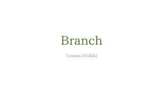 ڥɡBranch by Tomoya HORIKI
