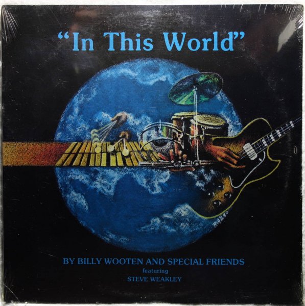 Billy Wooten And Special Friends Featuring Steve Weakley - In This World