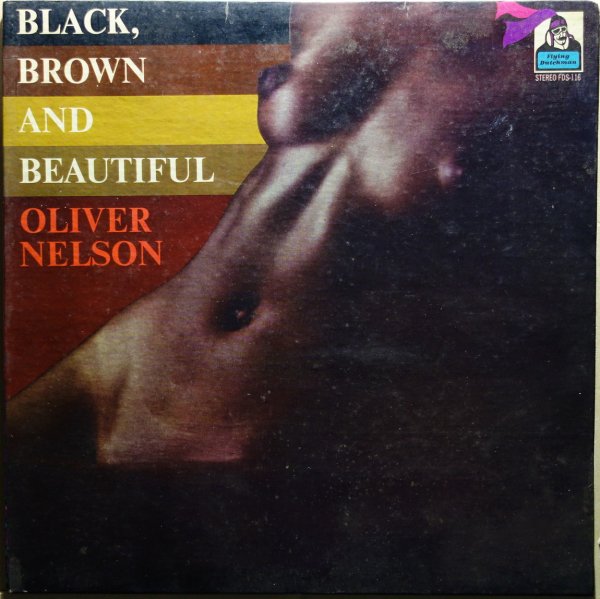 Oliver Nelson - Black, Brown And Beautiful