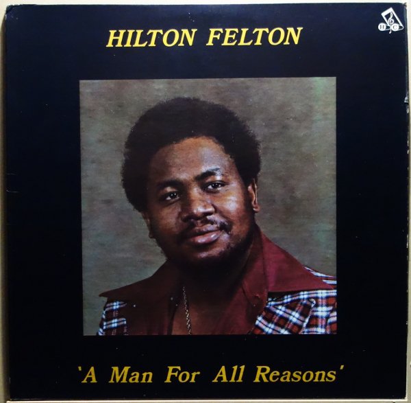 Hilton Felton - A Man For All Reasons
