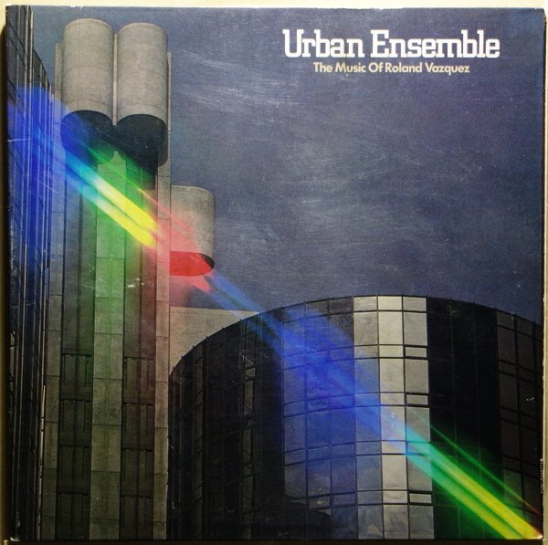 Urban Ensemble - The Music Of Roland Vazquez