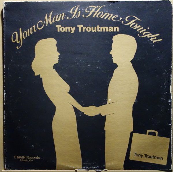 Tony Troutman - Your Man Is Home Tonight