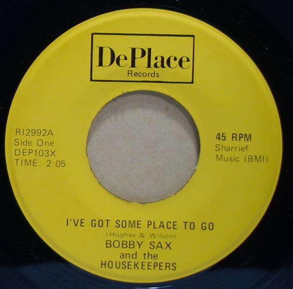 Bobby Sax And The Housekeepers - I've Got Some Place To Go / Ooh Baby Baby
