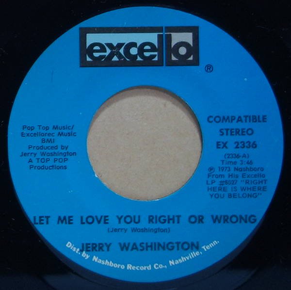 Jerry Washington - Let Me Love You Right Or Wrong / Baby, Don't Leave Me