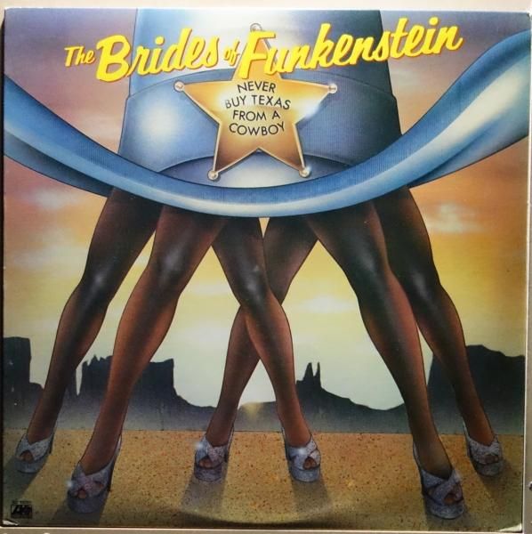 The Brides Of Funkenstein - Never Buy Texas From A Cowboy