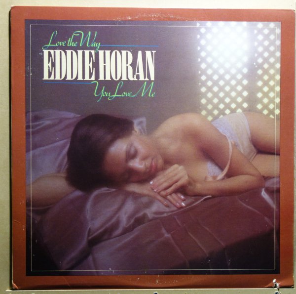 Eddie Horan - Love The Way You Love Me