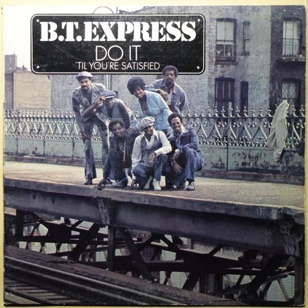 B.T. Express - Do It ('Til You're Satisfied)