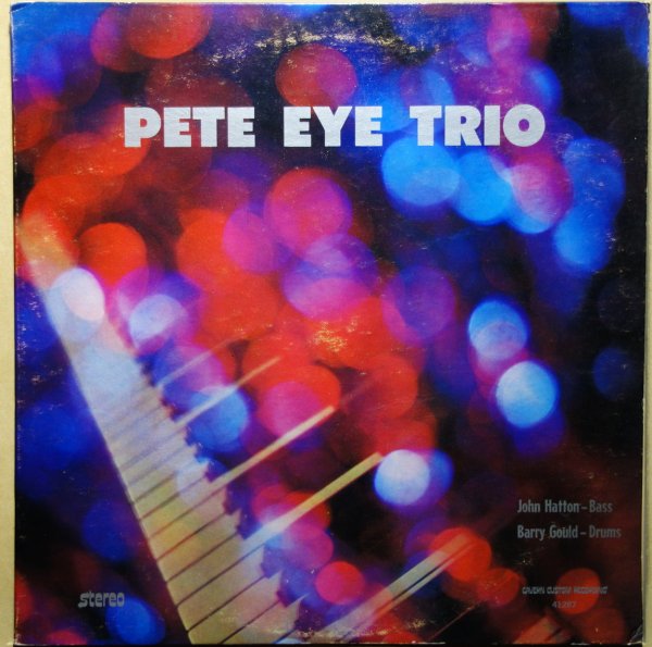 Pete Eye Trio - Pete Eye Trio