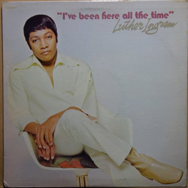 Luther Ingram - I've Been Here All The Time