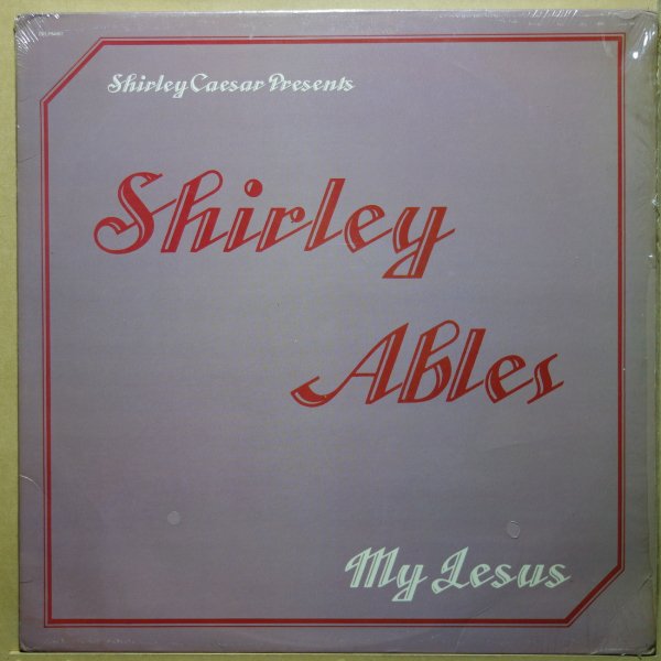Shirley Ables - Shirley Caesar Presents Shirley Ables My Jesus