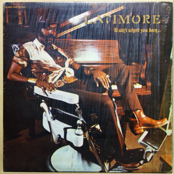 Latimore - It Ain't Where You Been