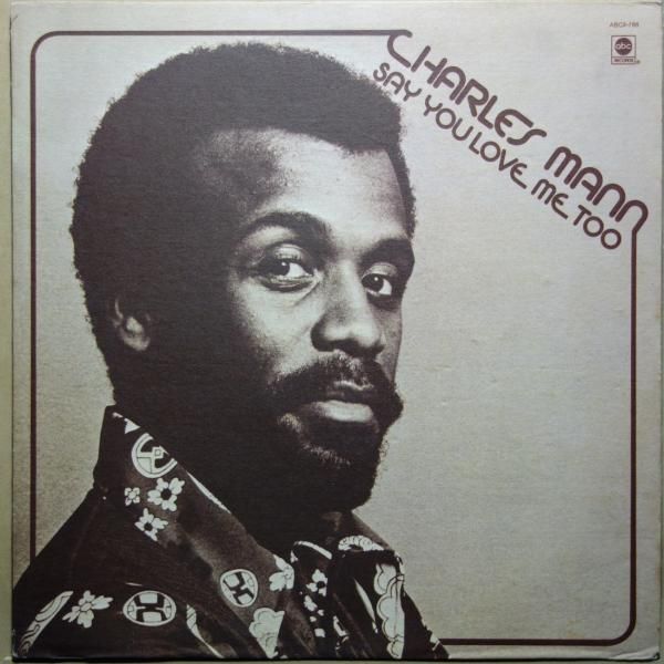 Charles Mann - Say You Love Me Too