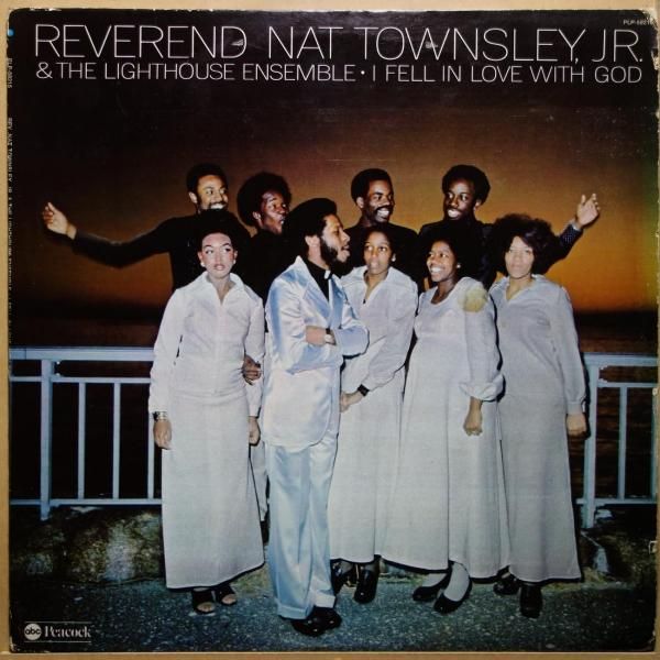 Reverend Nat Townsley, Jr.& The Lighthouse Ensemble - I Fell In Love With God