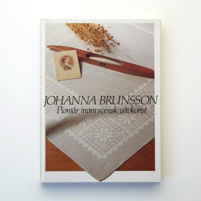 Johanna Brunsson - Pionj&#228;r inom svensk v&#228;vkonst