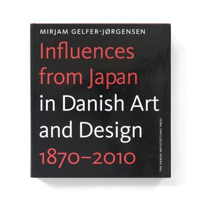 Influences from Japan in Danish Art and Design 1870-2010