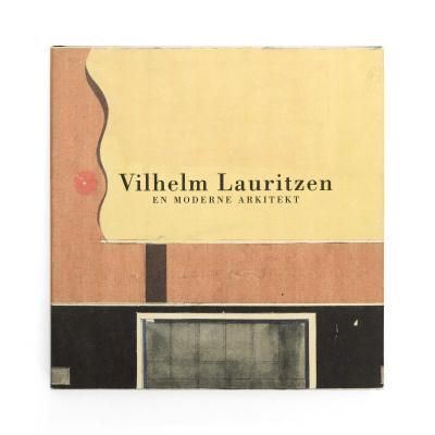 Vilhelm Lauritzen - en moderne arkitekt  