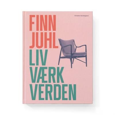 Finn Juhl. Liv, Vaerk, Verden