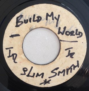 SLIM SMITH - BUILD MY WORLD AROUND YOU