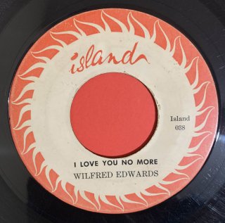 WILFRED EDWARDS - I LOVE YOU NO MORE