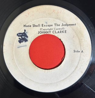 JOHNNY CLARKE - NONE SHALL ESCAPE THE JUDGEMENT