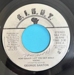 GEORGE BANTON - HOW COULD I LET YOU GET AWAY
