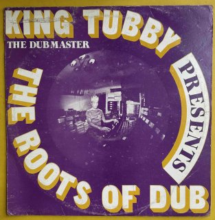 KING TUBBY - PRESENTS THE ROOTS OF DUB