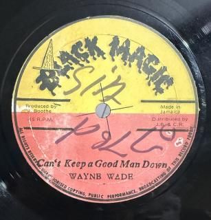 WAYNE WADE - CANT KEEP A GOOD MAN DOWN