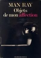 Man Ray: Objets de mon affection <br>ޥ󡦥쥤