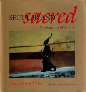 Secular and Sacred: <br>Photographs of Mexico <br>Van Deren Coke
