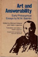 Art and Answerability: <br>Early Philosophical Essays <br>M. M. Bakhtin <br>)ݽѤǤ <br>Хե