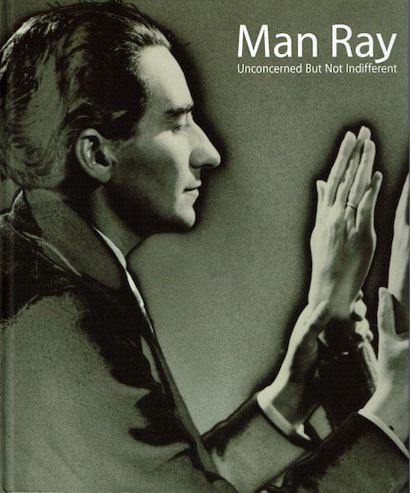 マン・レイ展 Man Ray Unconcerned But Not Indifferent 図録 - 古書