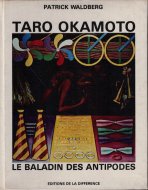 TARO OKAMOTO le baladin des antipodes <br>岡本太郎 パトリック・ワルドベルグ