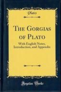 The Gorgias of Plato: With English Notes, Introduction, and Appendix <br>)ץȥإ륮 <br>¢Ե̾