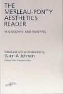 The Merleau-Ponty Aesthetics Reader: Philosophy and Painting <br>)ݥƥ: ůؤȳ