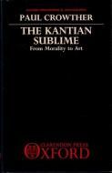 The Kantian Sublime: From Morality to Art <br>)Ȥˤ: ƻݽѤ <br>ݡ롦饦