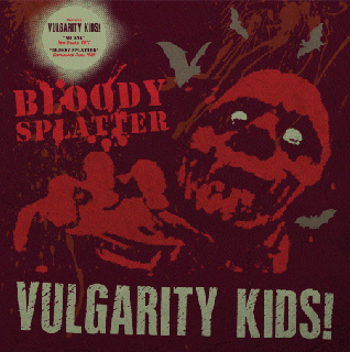 VULGARITY KIDS No one / Bloody splatter LP (LTD. 100 DIE HARD SPLATTER VINYL)