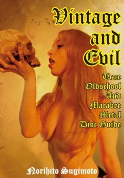 VINTAGE AND EVIL - TRUE OLDSCHOOL AND MACABRE METAL DISC GUIDE - BOOK