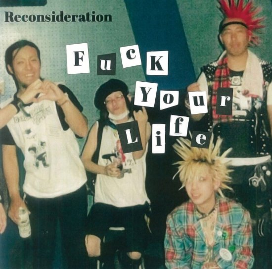 RECONSIDERATION "Fuck Your Life" CD + TAPE (Ltd.200 限定盤) - REVENGE RECORDS