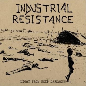 INDUSTRIAL RESISTANCE Light From Deep Darkness LP (Ltd.100 DIE HARD WHITE VINYL)
